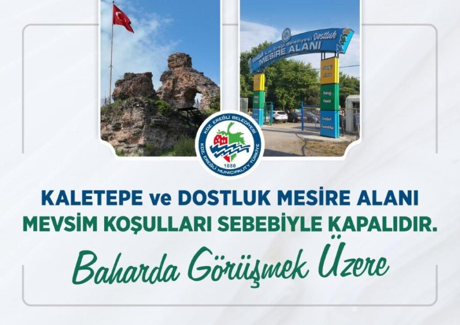 KALETEPE VE DOSTLUK MESİRE ALANI MEVSİM KOŞULLARI NEDENİYLE ZİYARETE KAPANDI